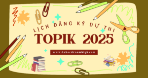 lịch đăng ký dự thi TOPIK năm 2025