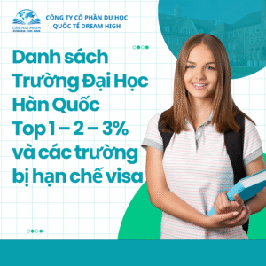 Danh sách Trường Đại học Hàn Quốc Top 1 – 2 – 3% và các trường bị hạn chế visa
